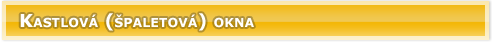 Kastlová (špaletová) okna Kastlová (špaletová) okna